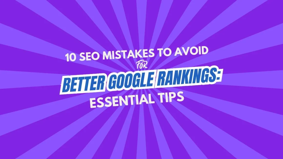 10-seo-mistakes-to-avoid-for-better-google-rankings