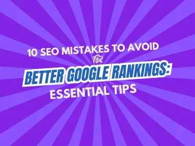 10-seo-mistakes-to-avoid-for-better-google-rankings