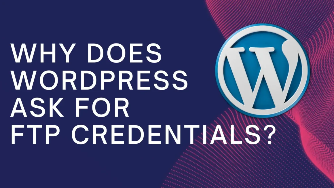 Why-Does-WordPress-Ask-for-FTP-Credentials