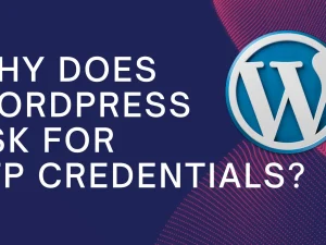 Why-Does-WordPress-Ask-for-FTP-Credentials