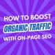 how-to-boost-your-organic-traffic-with-on-page-seo