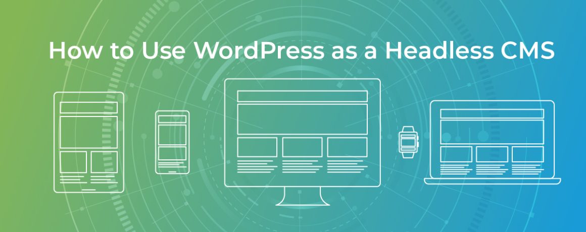 How to Use Wordpress As a Headless Cms