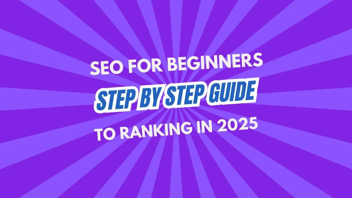 seo-for-beginners-a-step-by-step-guide-to-ranking-in-2025