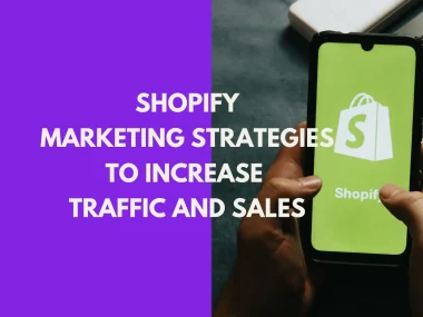 top-shopify-marketing-strategies-to-increase-traffic-and-sales